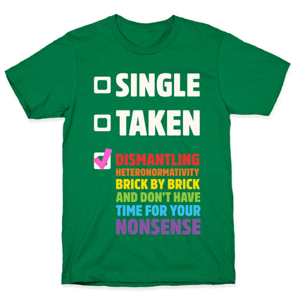 Single, Taken, Dismantling Heteronormativity T-Shirt