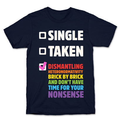 Single, Taken, Dismantling Heteronormativity T-Shirt