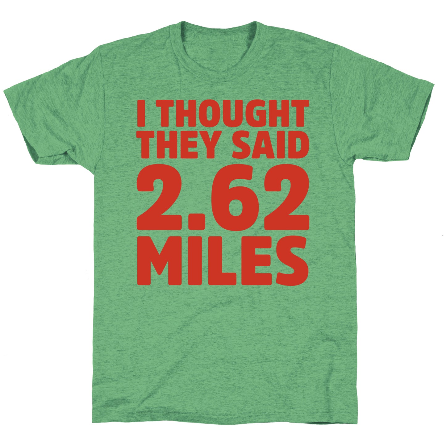 I Thought They Said 2.62 Miles Unisex Triblend Tee