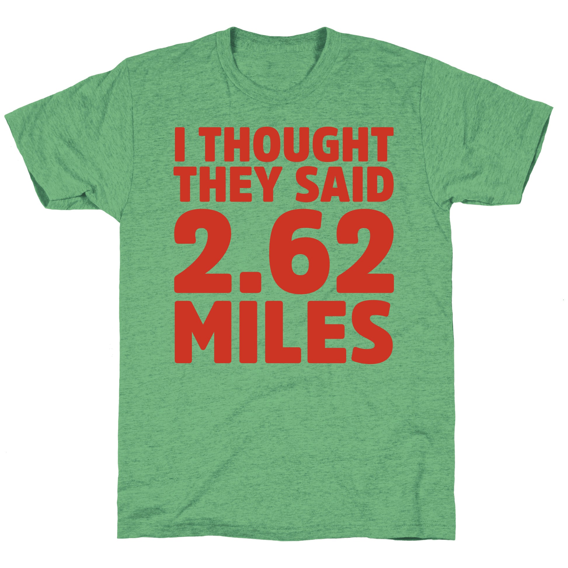 I Thought They Said 2.62 Miles Unisex Triblend Tee