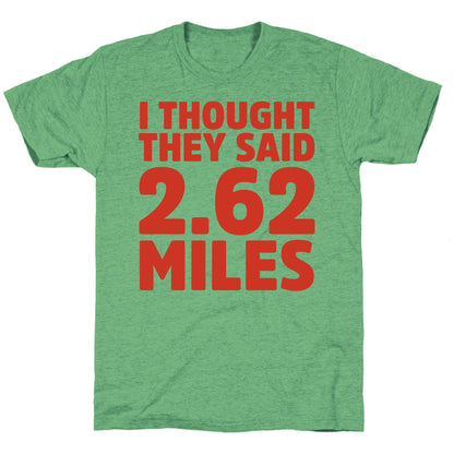 I Thought They Said 2.62 Miles Unisex Triblend Tee