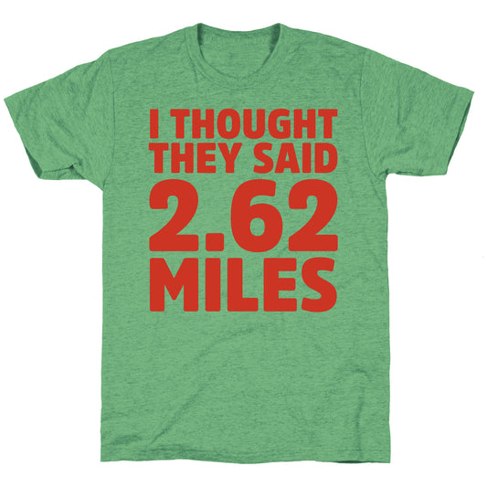 I Thought They Said 2.62 Miles Unisex Triblend Tee