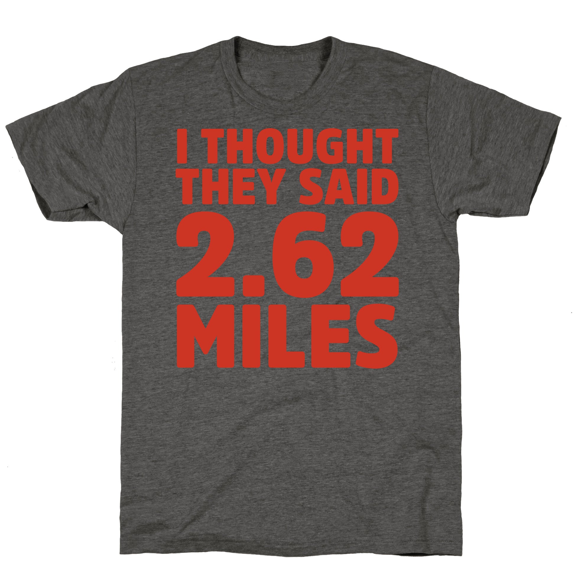I Thought They Said 2.62 Miles Unisex Triblend Tee