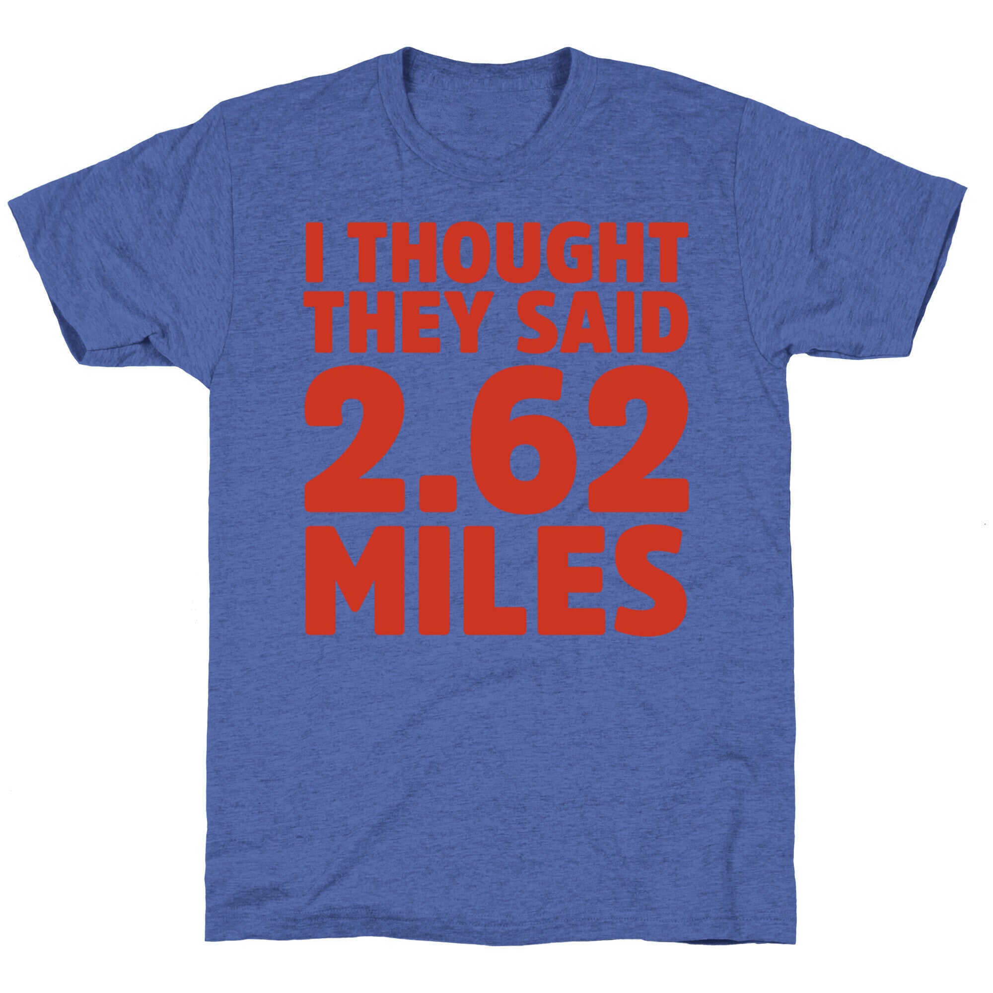 I Thought They Said 2.62 Miles Unisex Triblend Tee