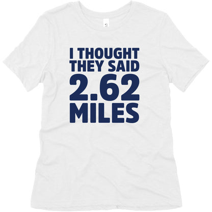 I Thought They Said 2.62 Miles Women's Triblend Tee