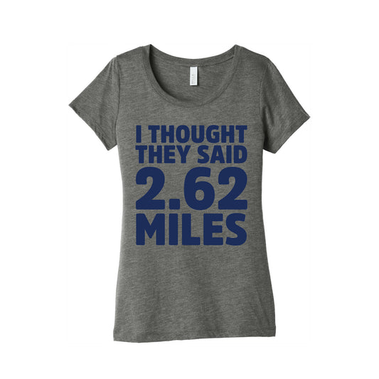 I Thought They Said 2.62 Miles Women's Triblend Tee