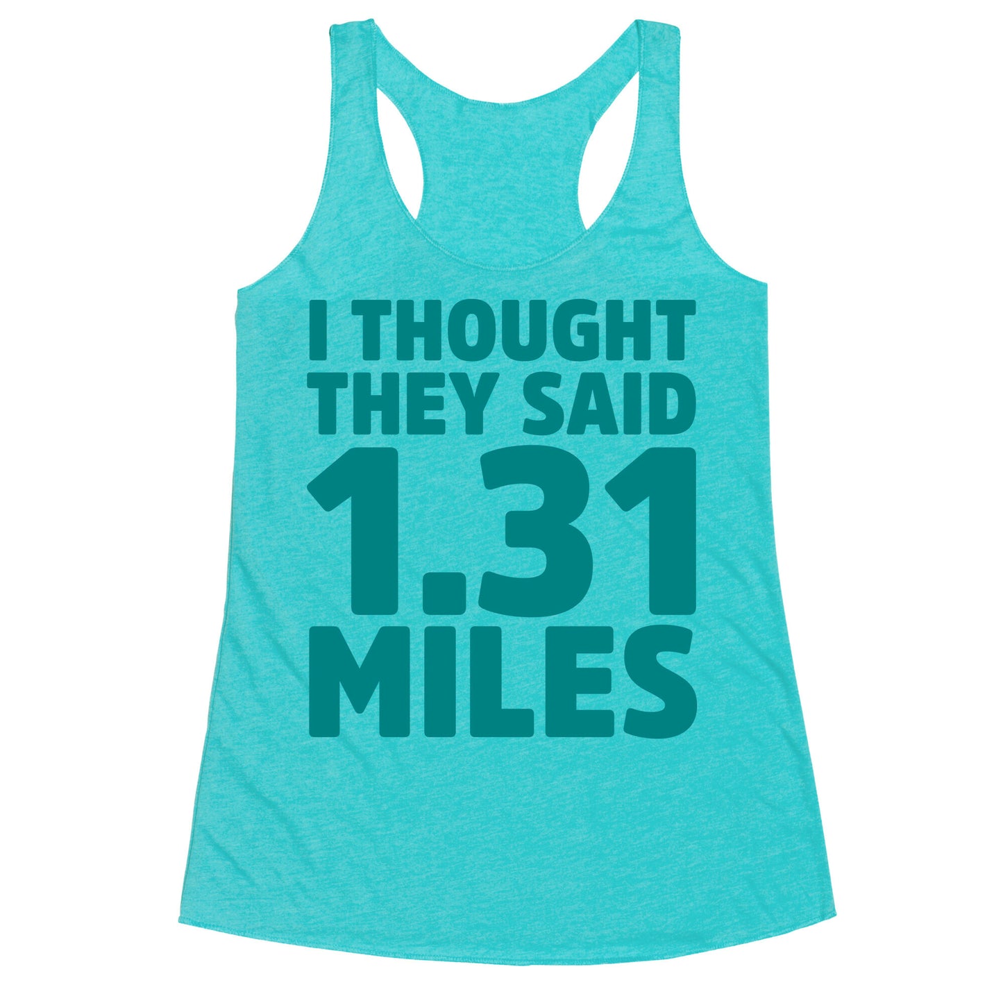 I Thought They Said 1.31 Miles Racerback Tank