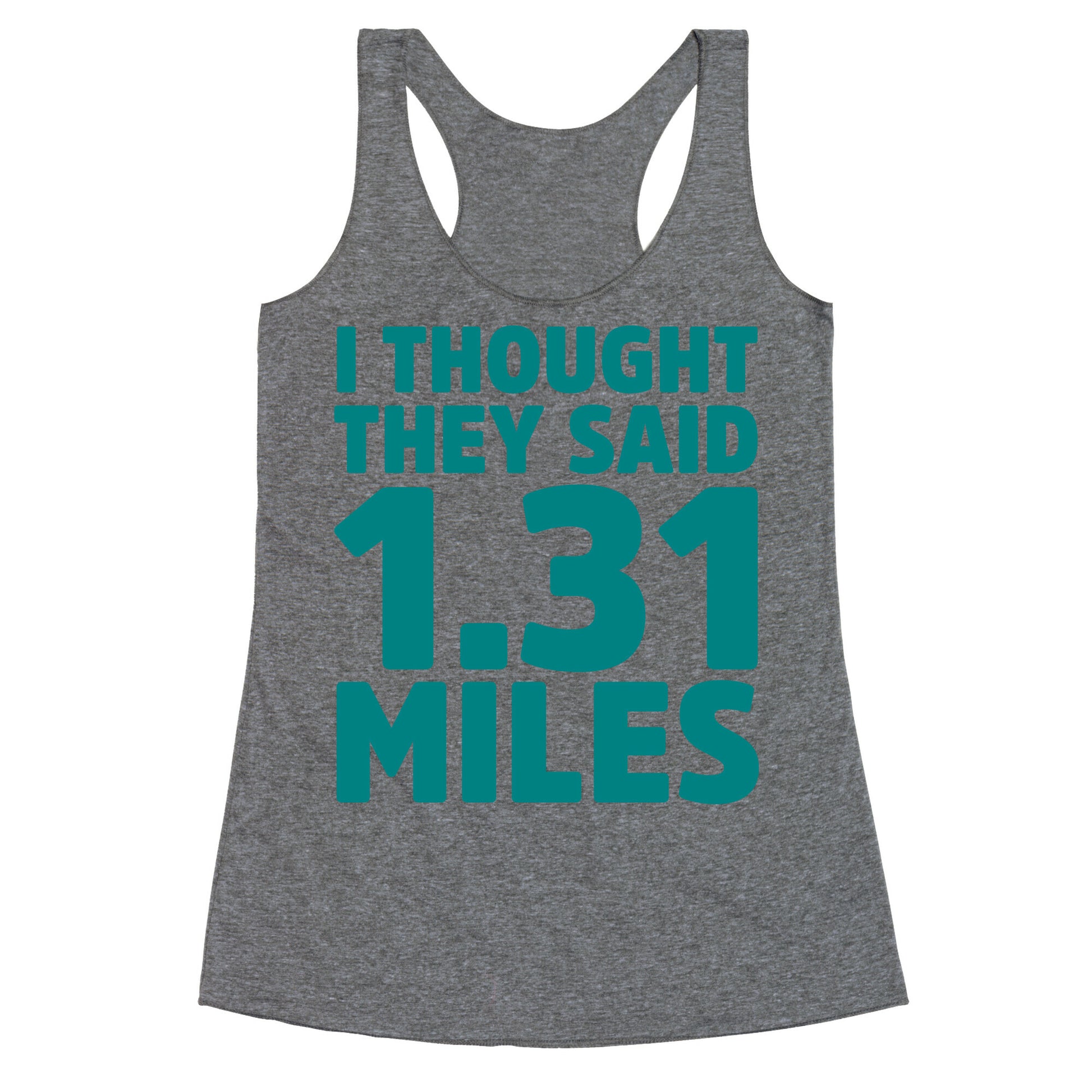 I Thought They Said 1.31 Miles Racerback Tank