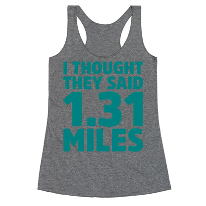 I Thought They Said 1.31 Miles Racerback Tank