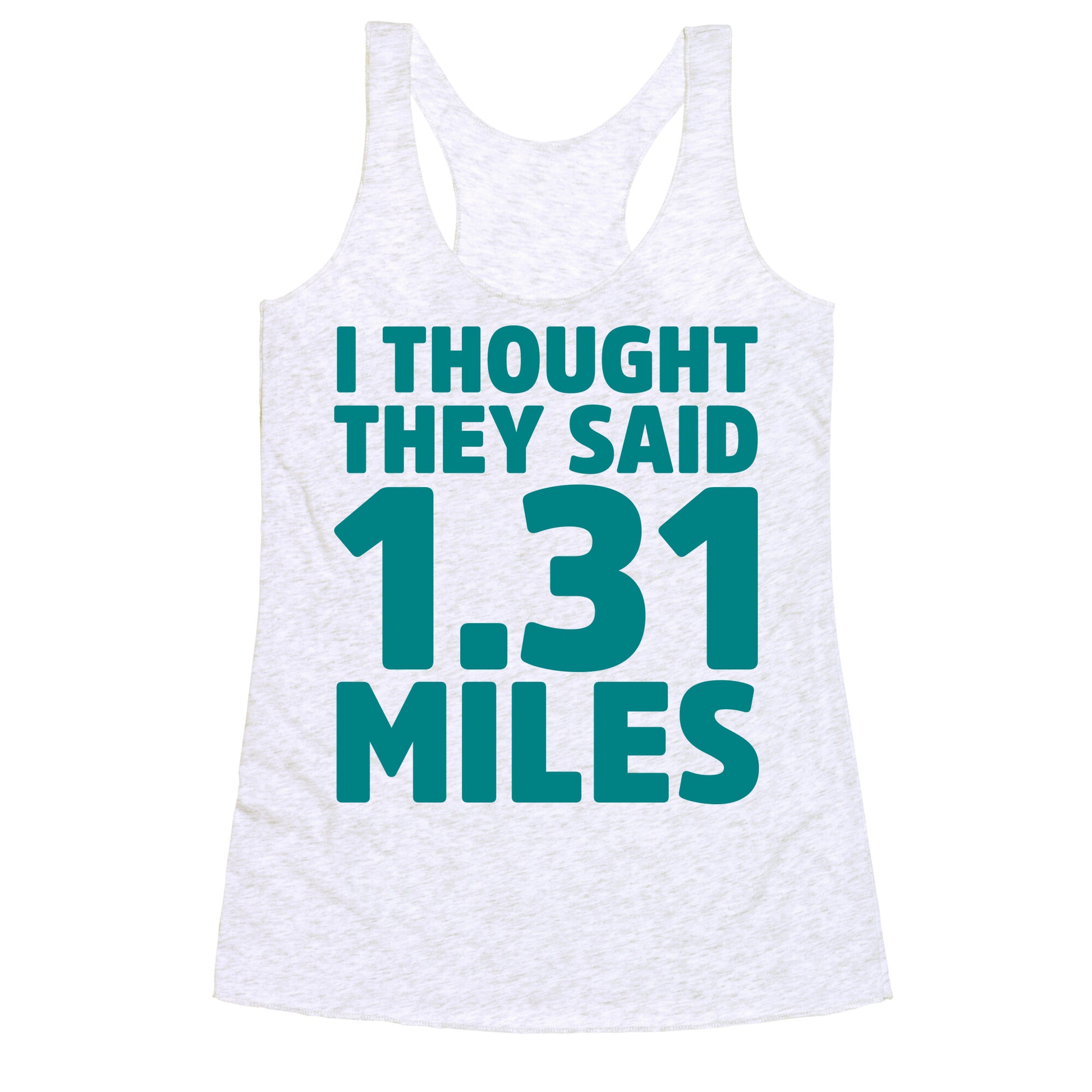 I Thought They Said 1.31 Miles Racerback Tank
