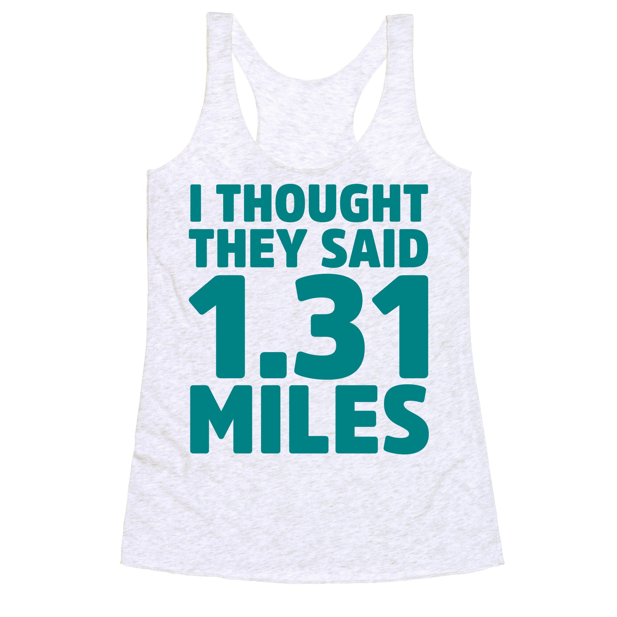 I Thought They Said 1.31 Miles Racerback Tank