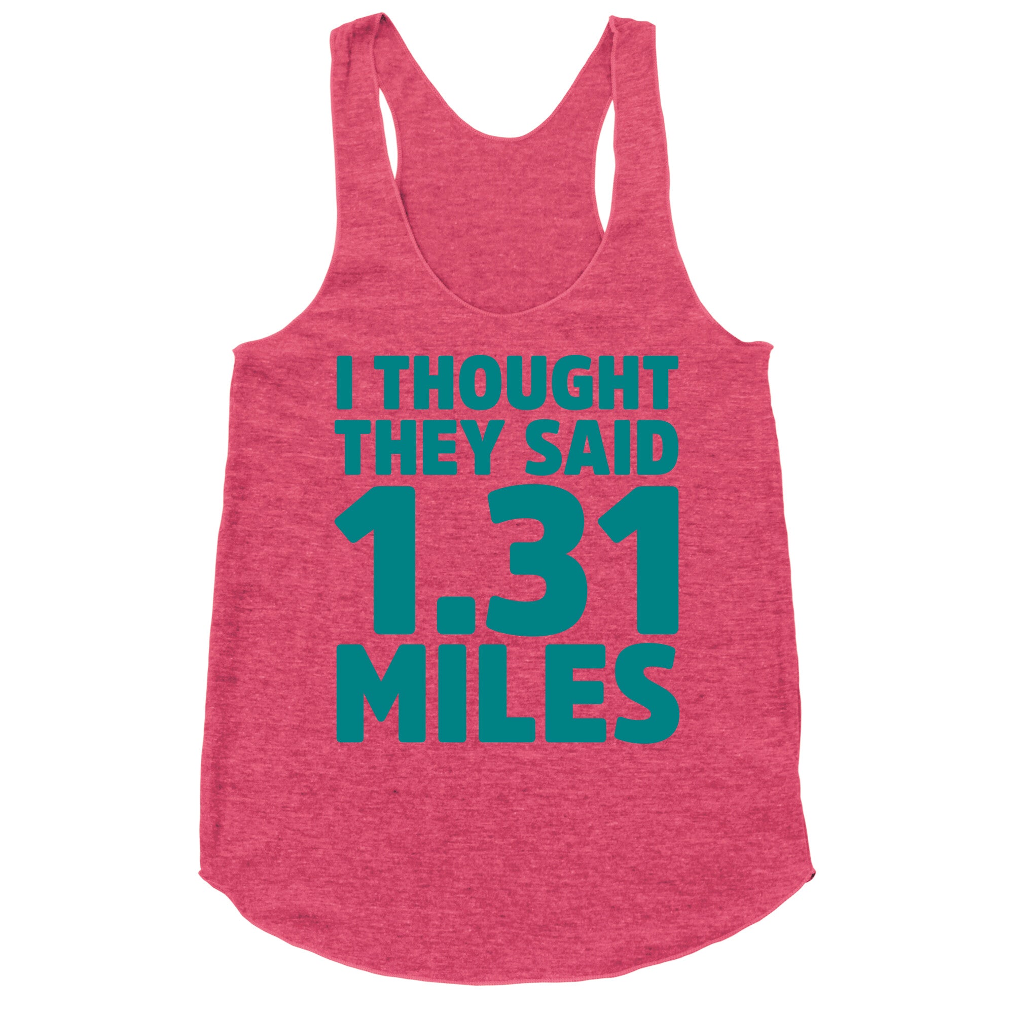 I Thought They Said 1.31 Miles Racerback Tank