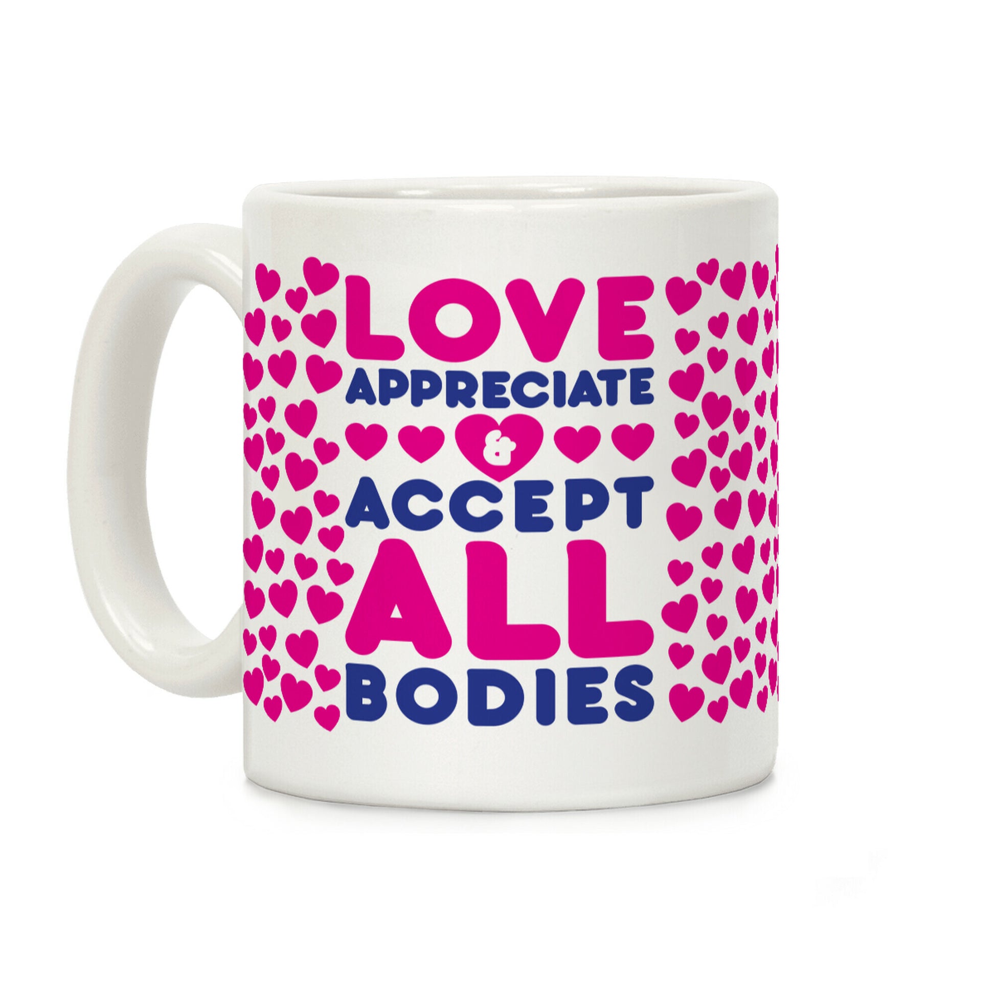 Love Appreciate And Accept All Bodies Coffee Mug