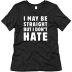 I May Be Straight But I Don't Hate Women's Triblend Tee