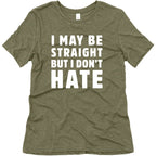 I May Be Straight But I Don't Hate Women's Triblend Tee