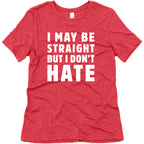 I May Be Straight But I Don't Hate Women's Triblend Tee