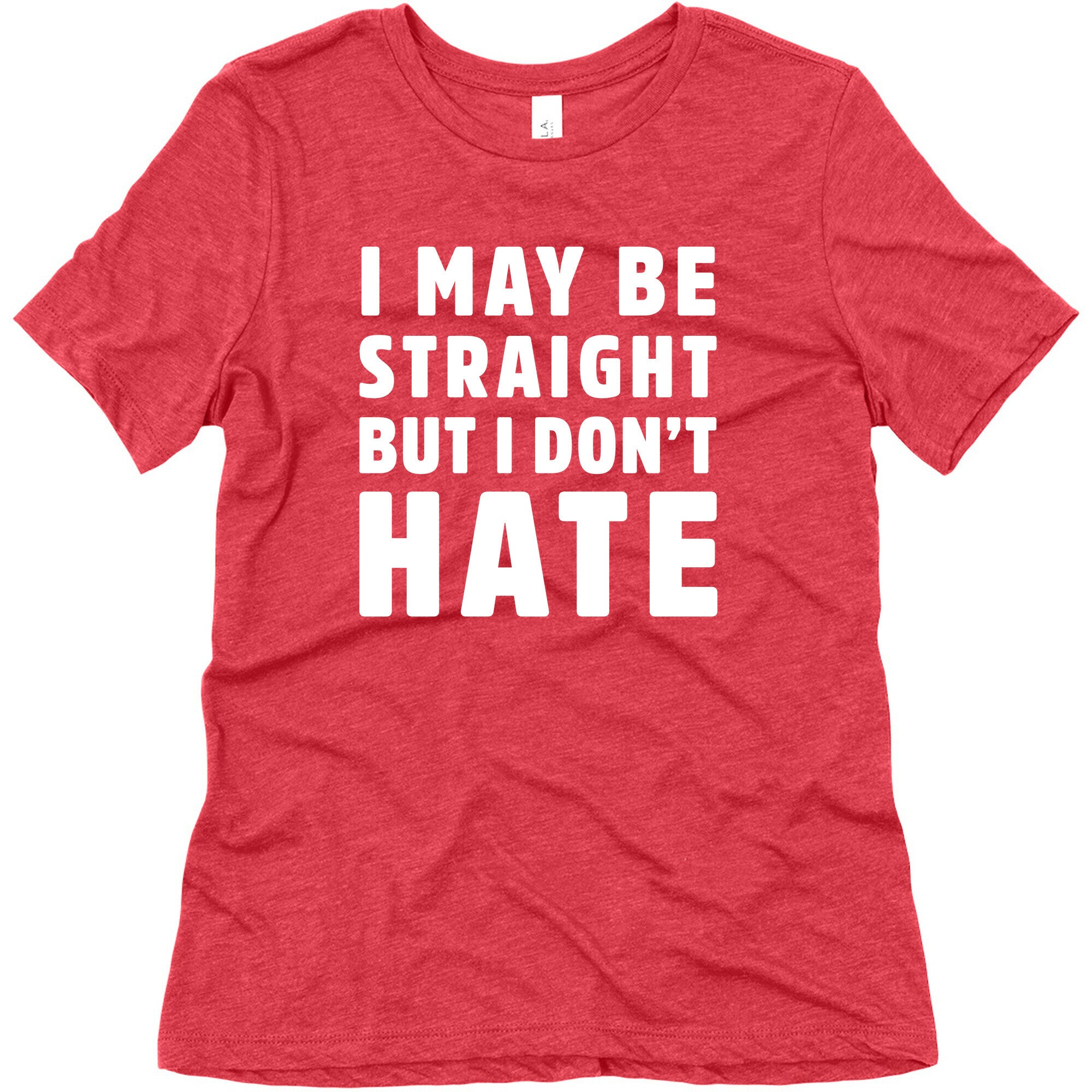 I May Be Straight But I Don't Hate Women's Triblend Tee