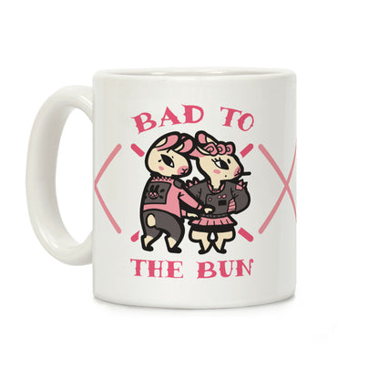 Bad to the Bun Coffee Mug