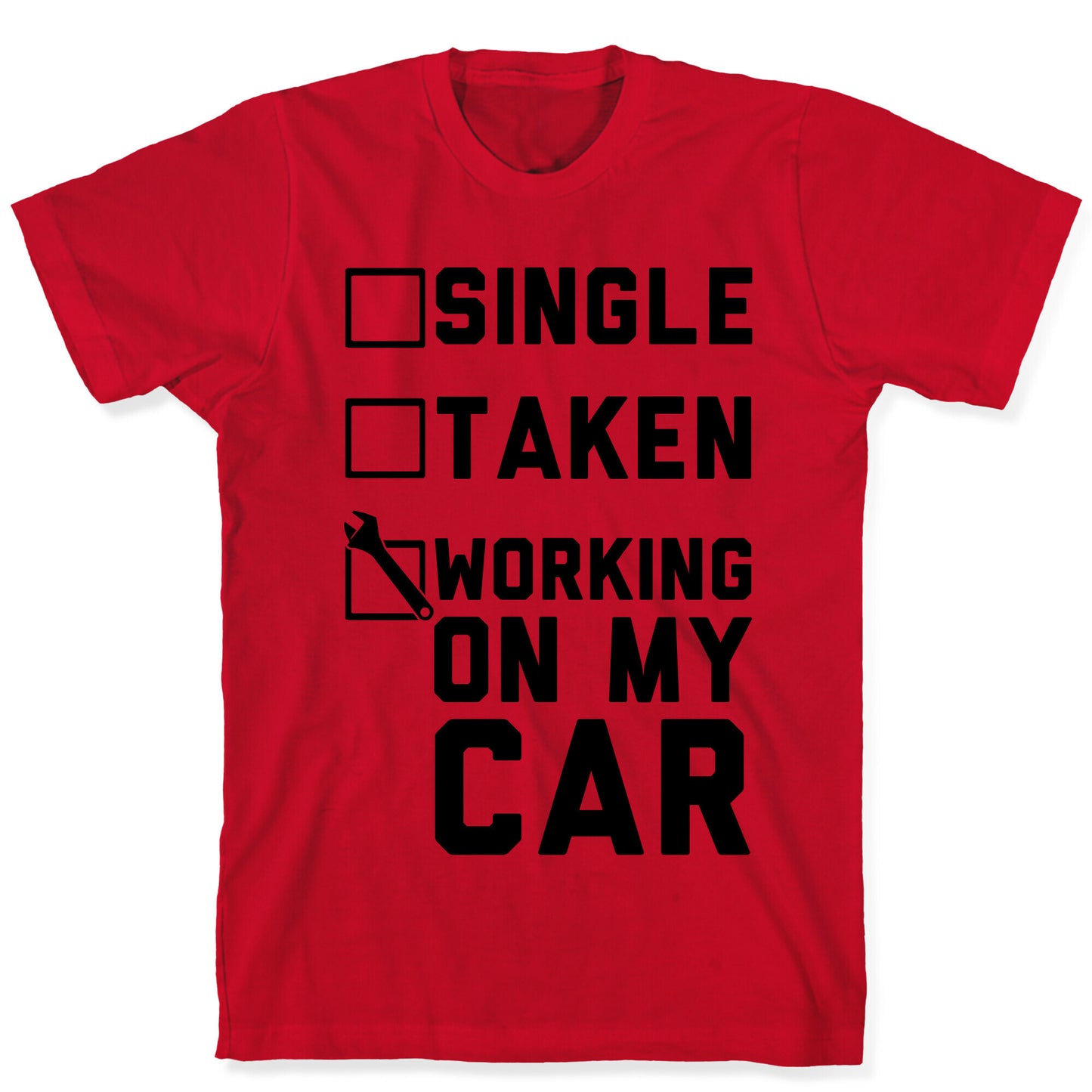 Single Taken Working On My Car T-Shirt