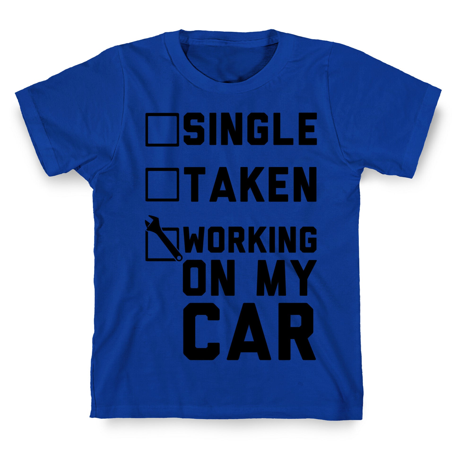 Single Taken Working On My Car T-Shirt