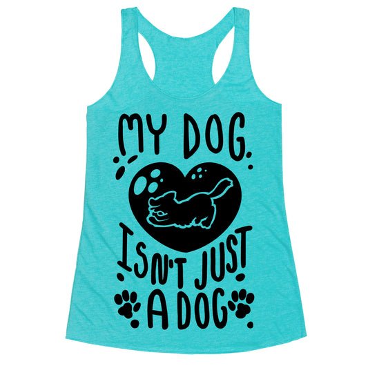 My Dog Isn't Just a Dog Racerback Tank