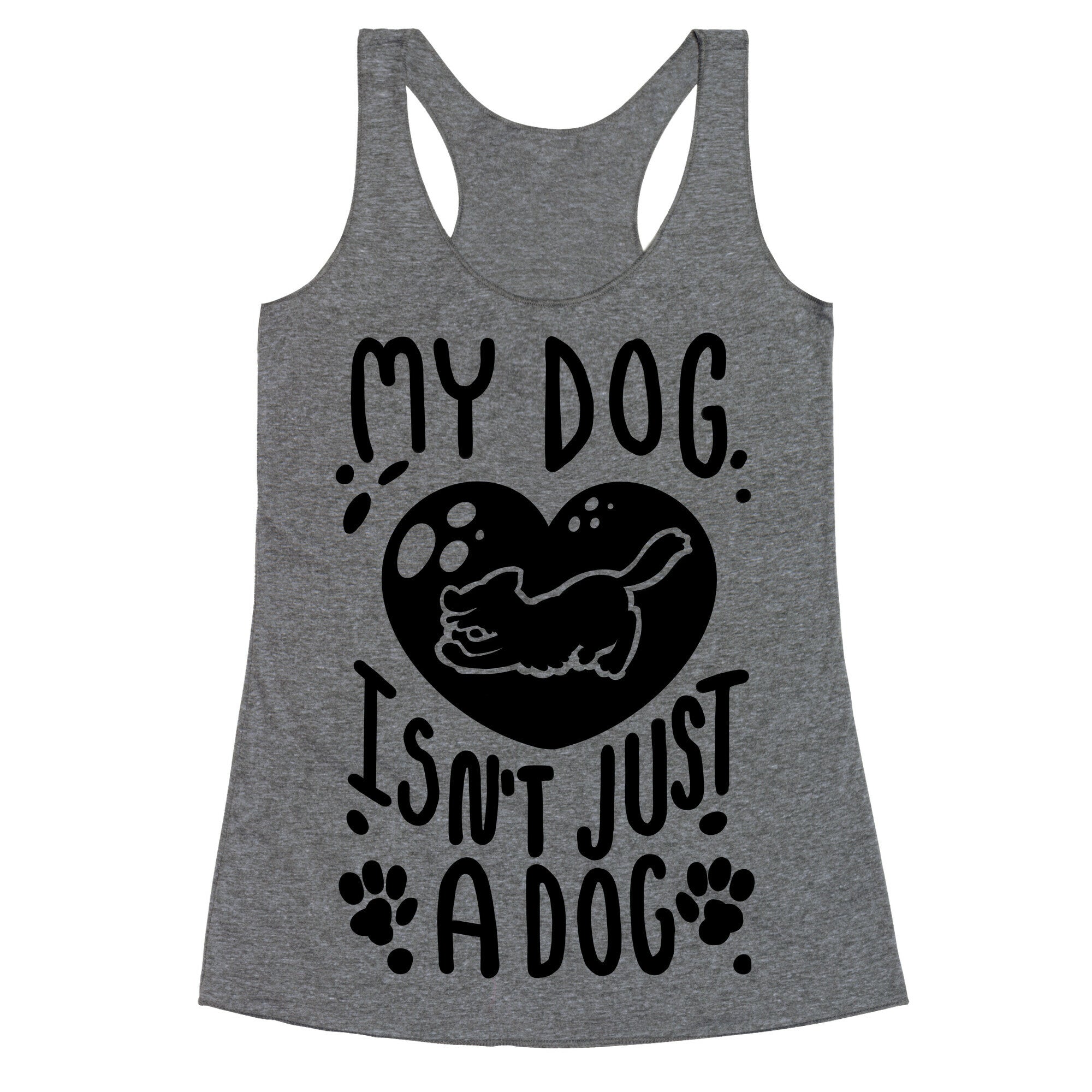 My Dog Isn't Just a Dog Racerback Tank