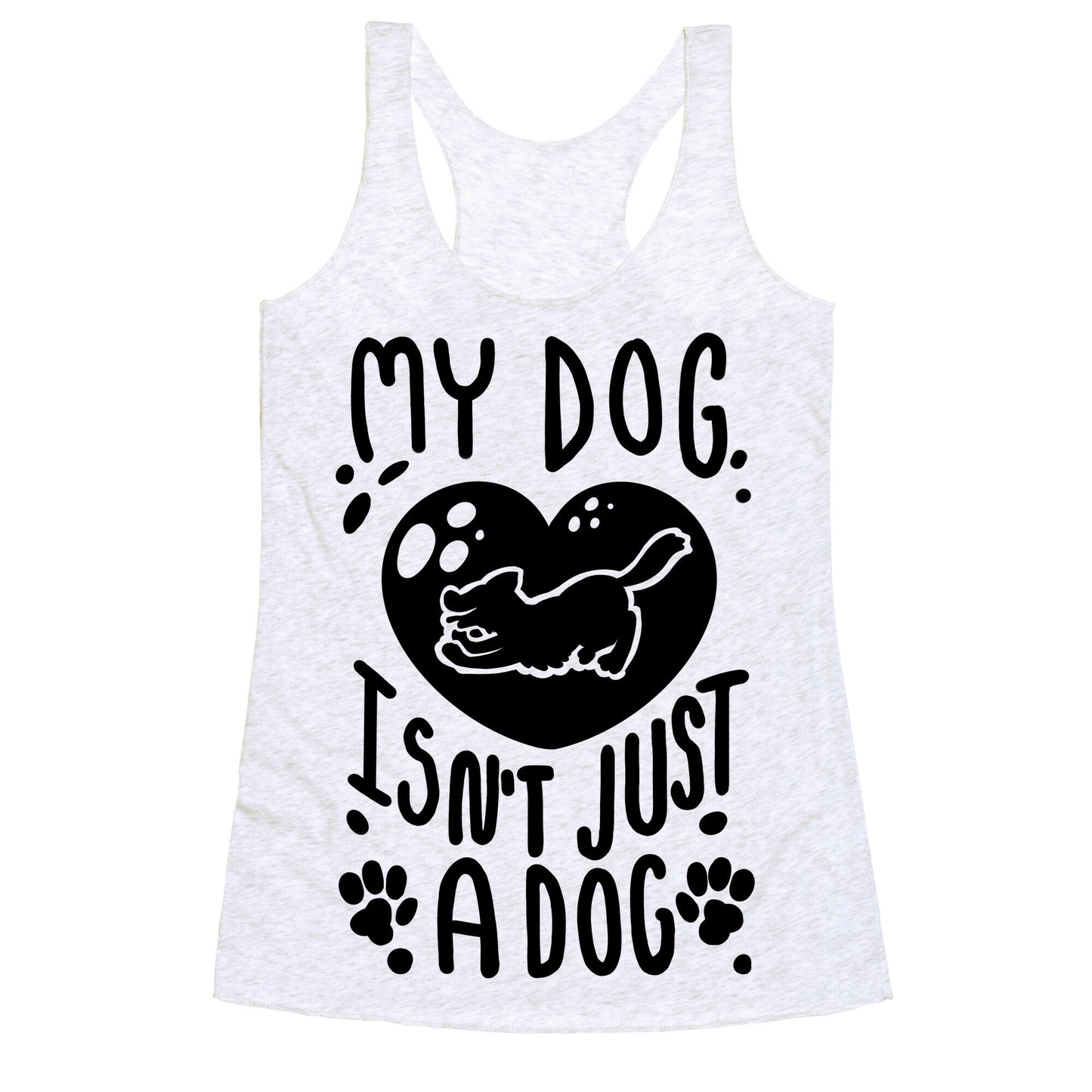My Dog Isn't Just a Dog Racerback Tank