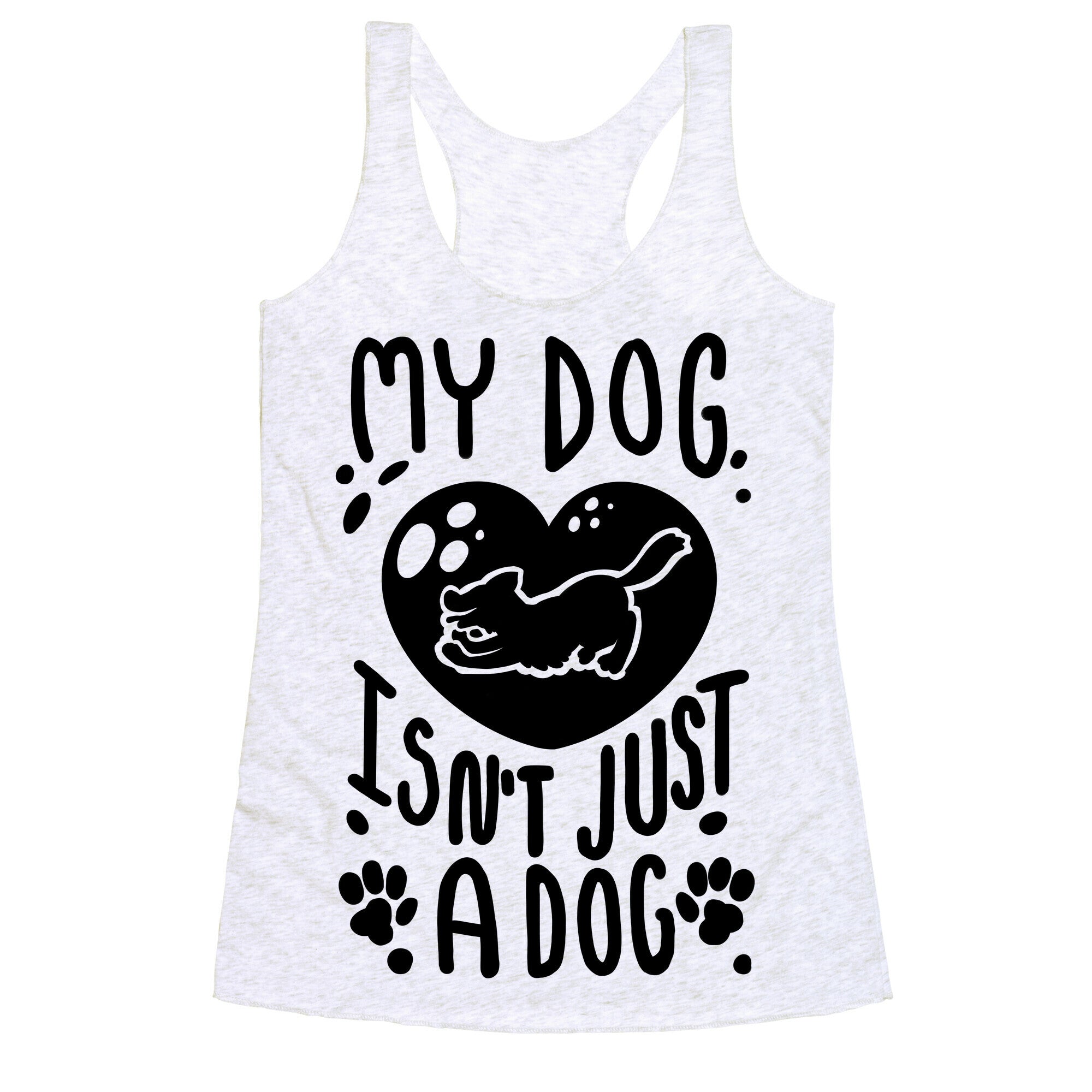 My Dog Isn't Just a Dog Racerback Tank