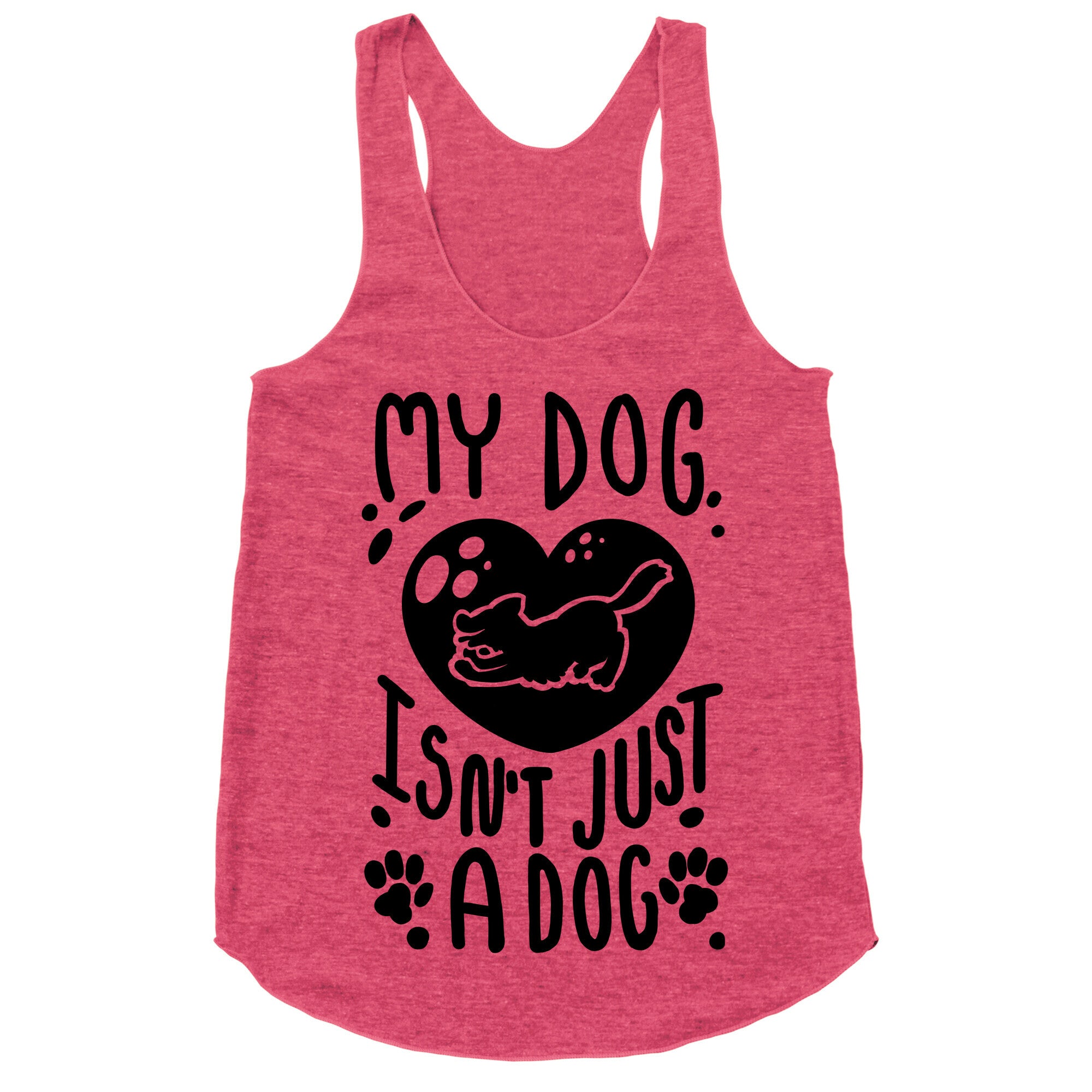 My Dog Isn't Just a Dog Racerback Tank