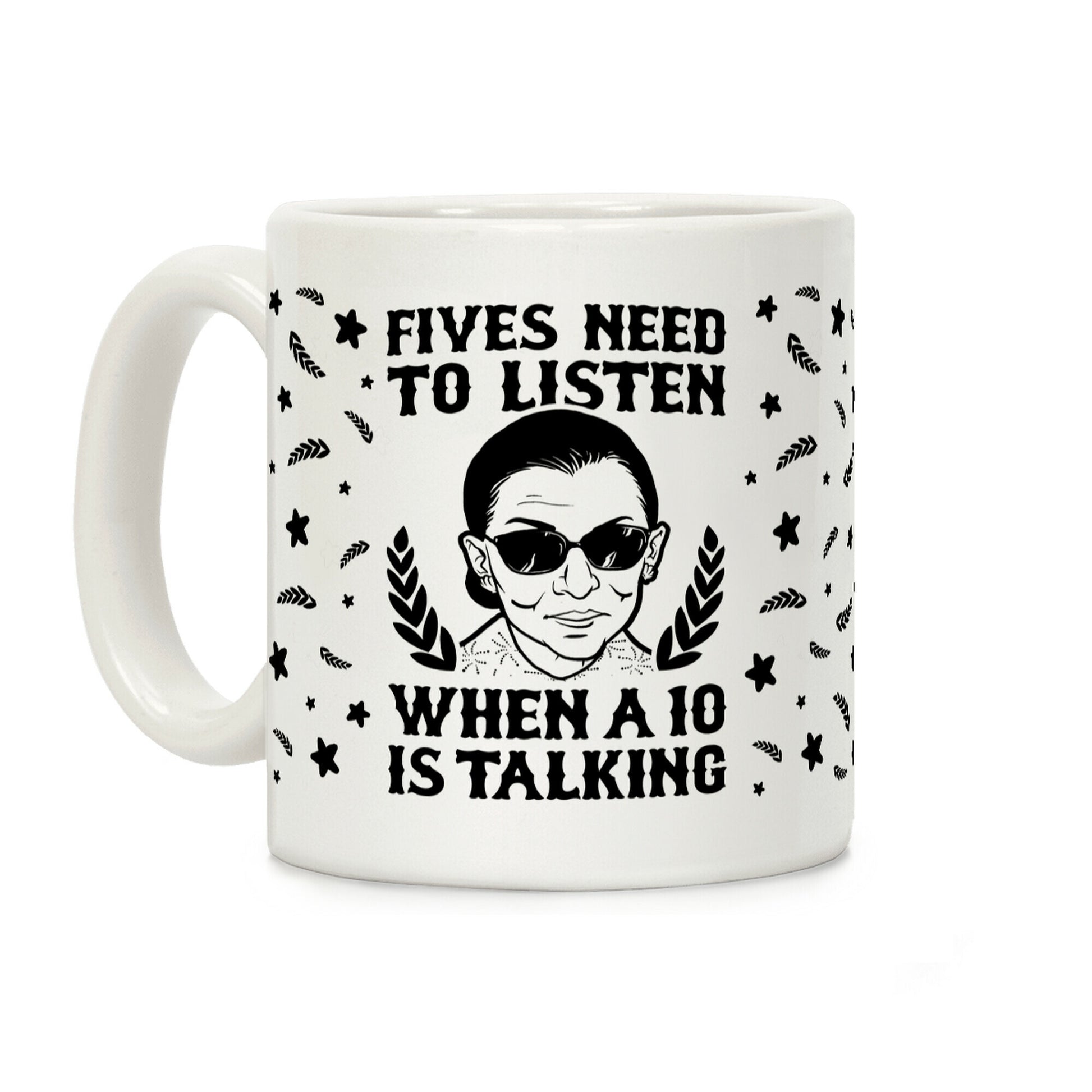 Fives Need to Listen When a 10 is Talking Coffee Mug