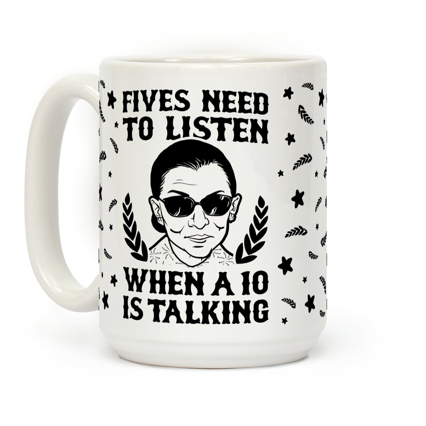 Fives Need to Listen When a 10 is Talking Coffee Mug