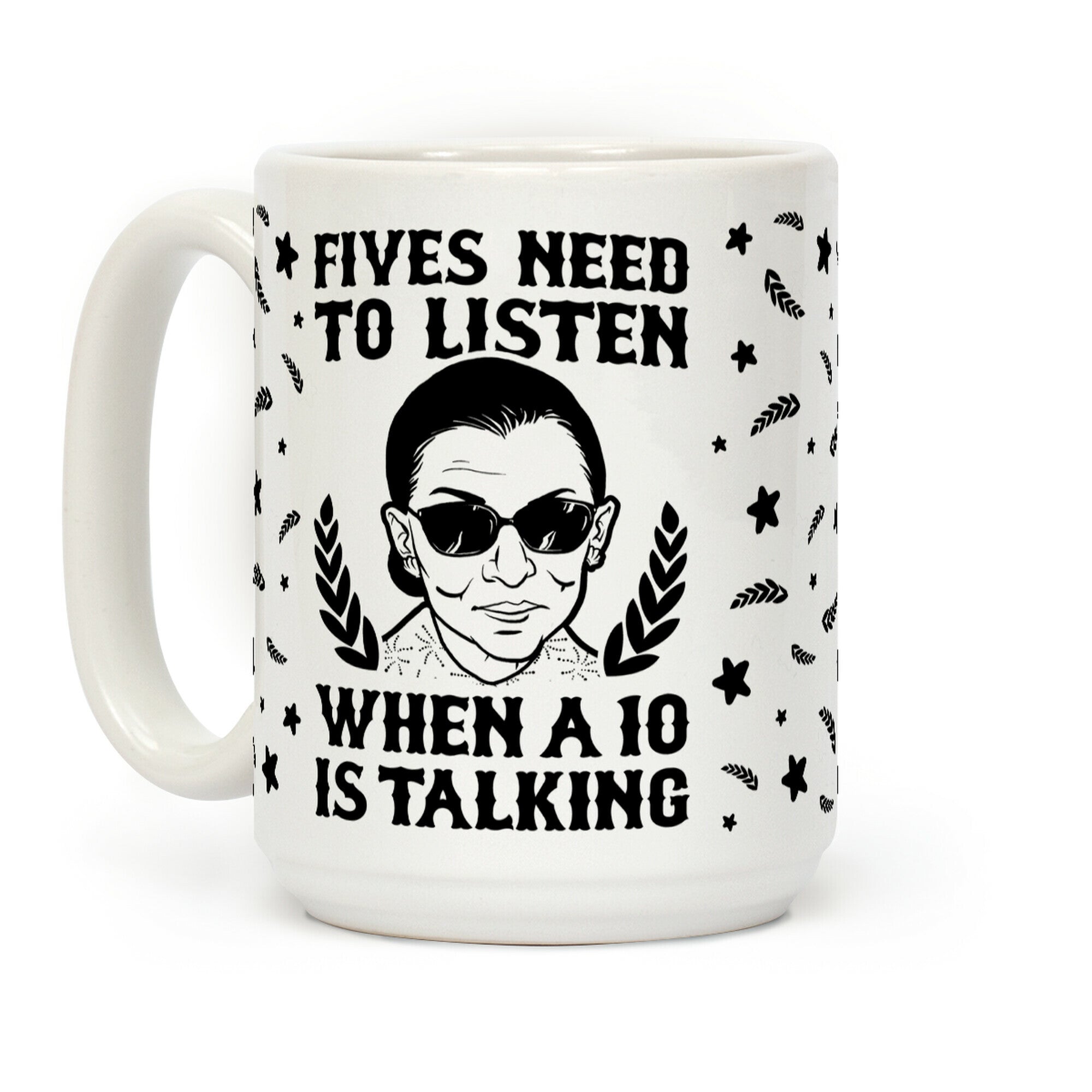Fives Need to Listen When a 10 is Talking Coffee Mug