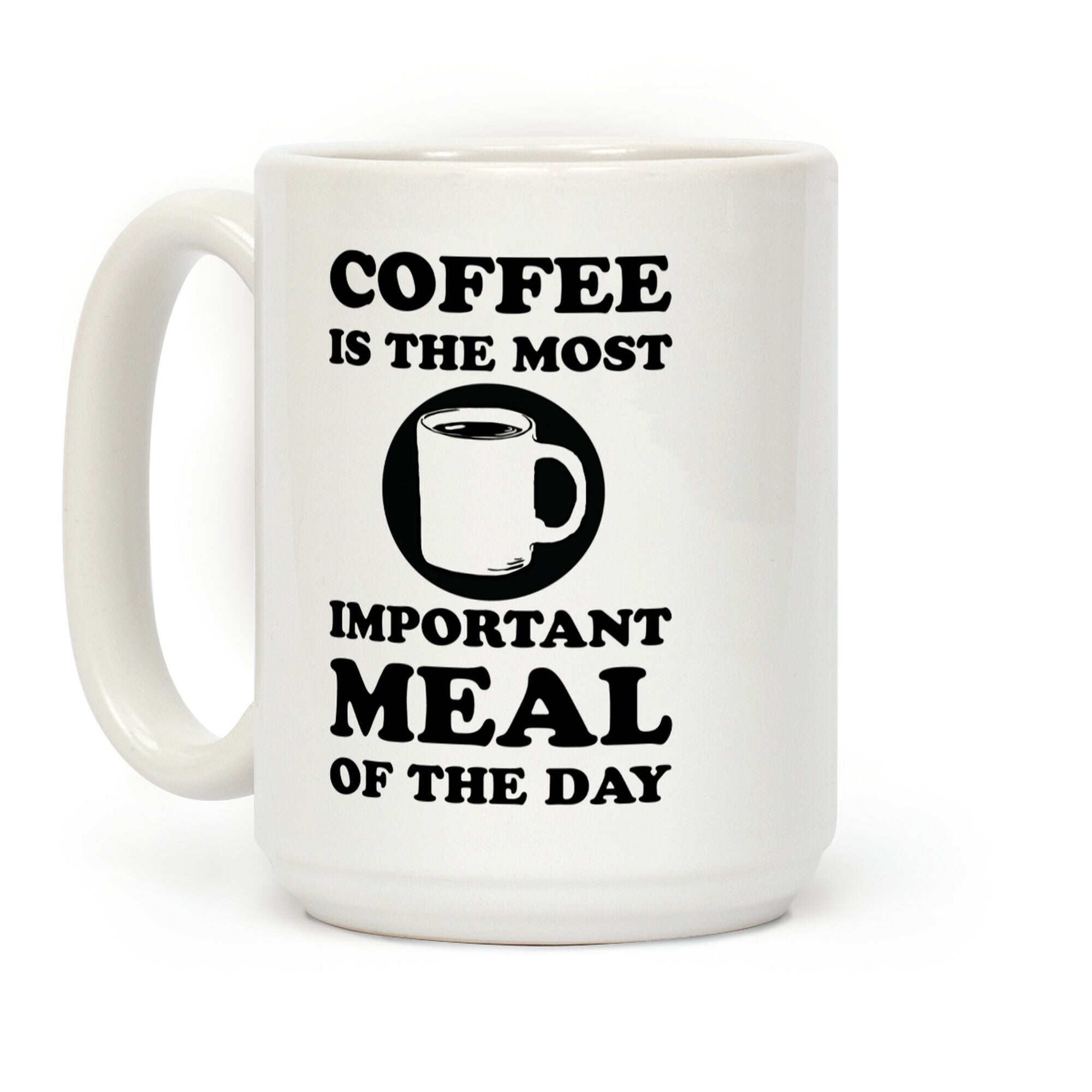 Coffee Is The Most Important Meal Of The Day Coffee Mug