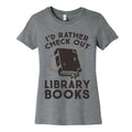 I'd Rather Check Out Library Books Women's Cotton Tee