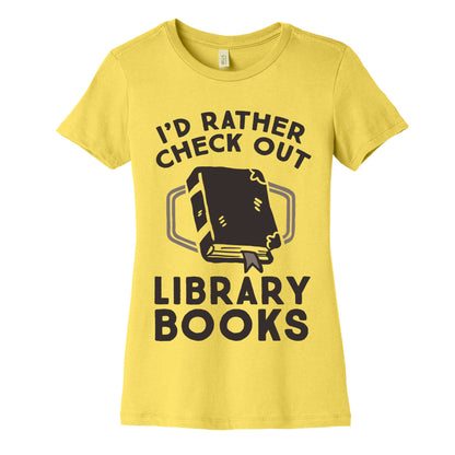 I'd Rather Check Out Library Books Women's Cotton Tee