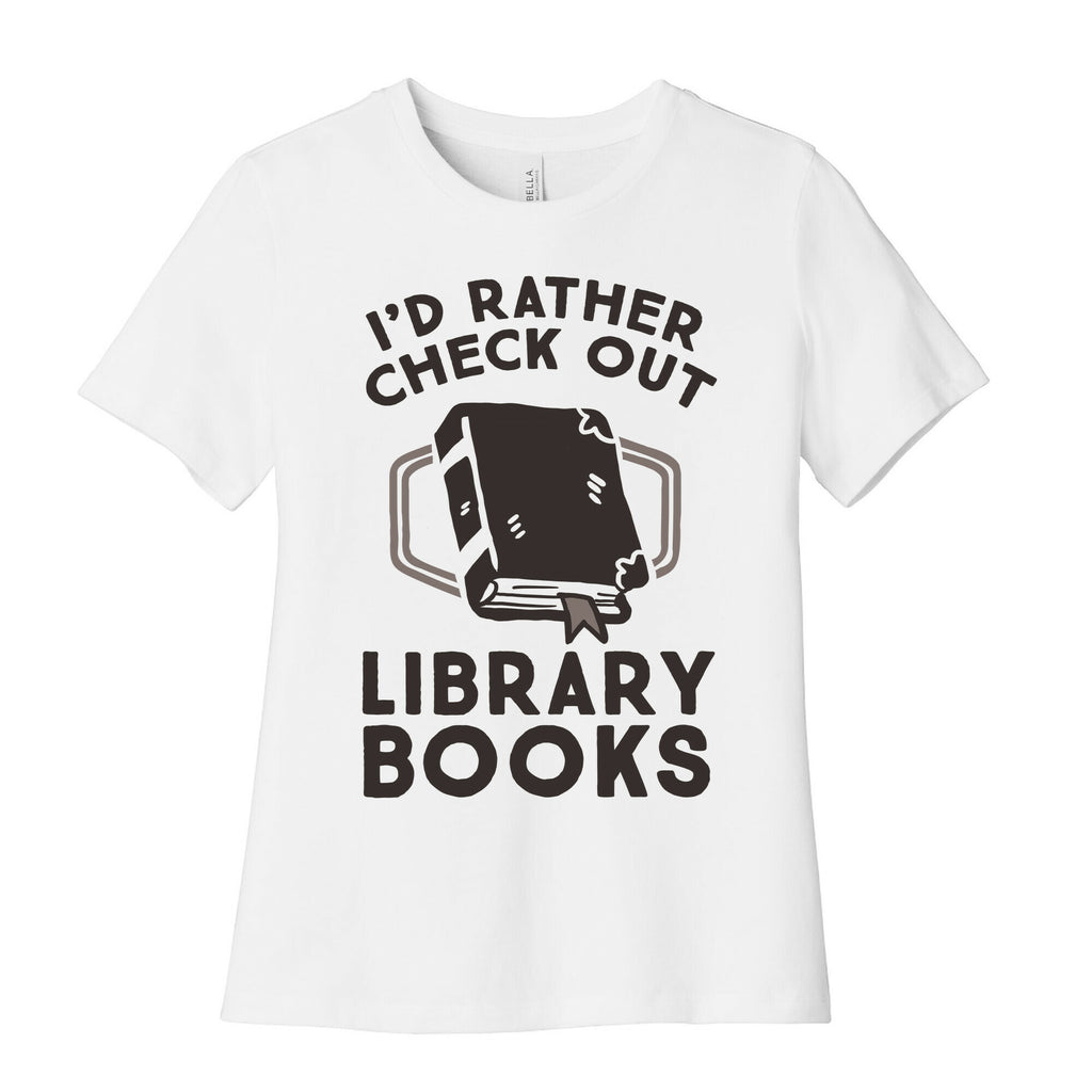 I'd Rather Check Out Library Books Women's Cotton Tee