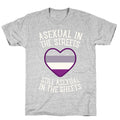 Asexual In The Streets, Still Asexual In The Sheets T-Shirt