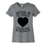 Asexual In The Streets, Still Asexual In The Sheets Women's Cotton Tee
