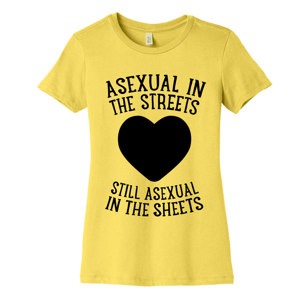 Asexual In The Streets, Still Asexual In The Sheets Women's Cotton Tee