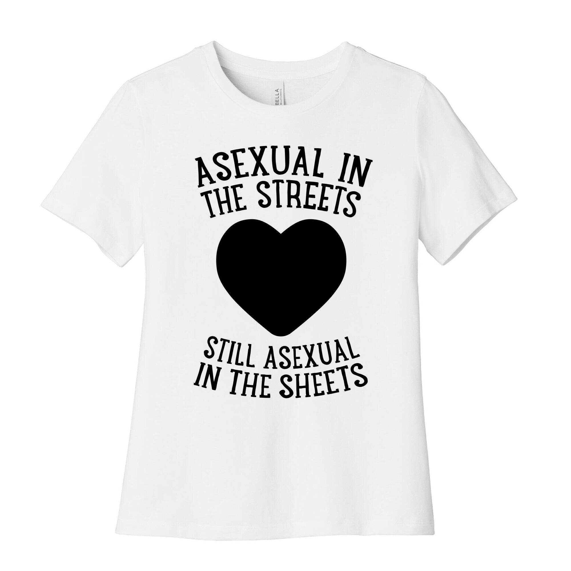 Asexual In The Streets, Still Asexual In The Sheets Women's Cotton Tee