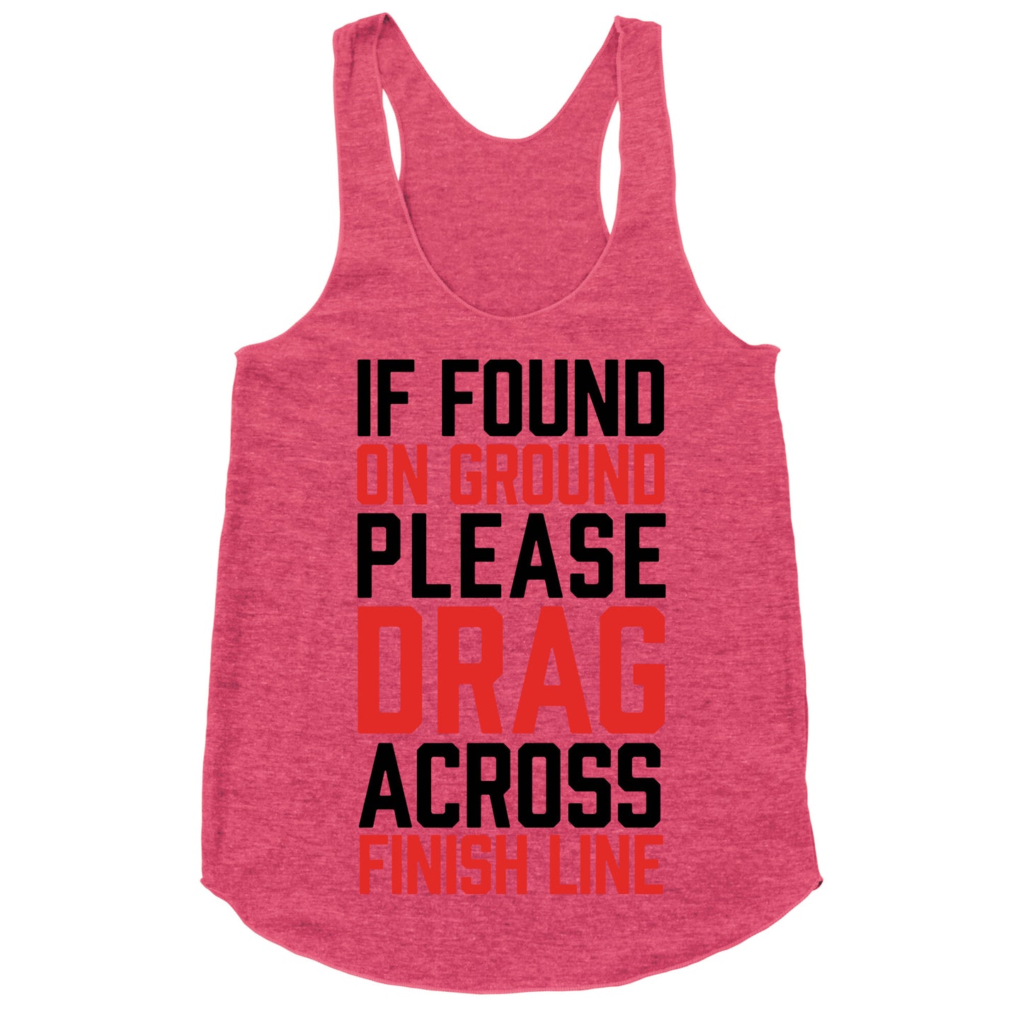 If Found On Ground Please Drag Across Finish Line Racerback Tank
