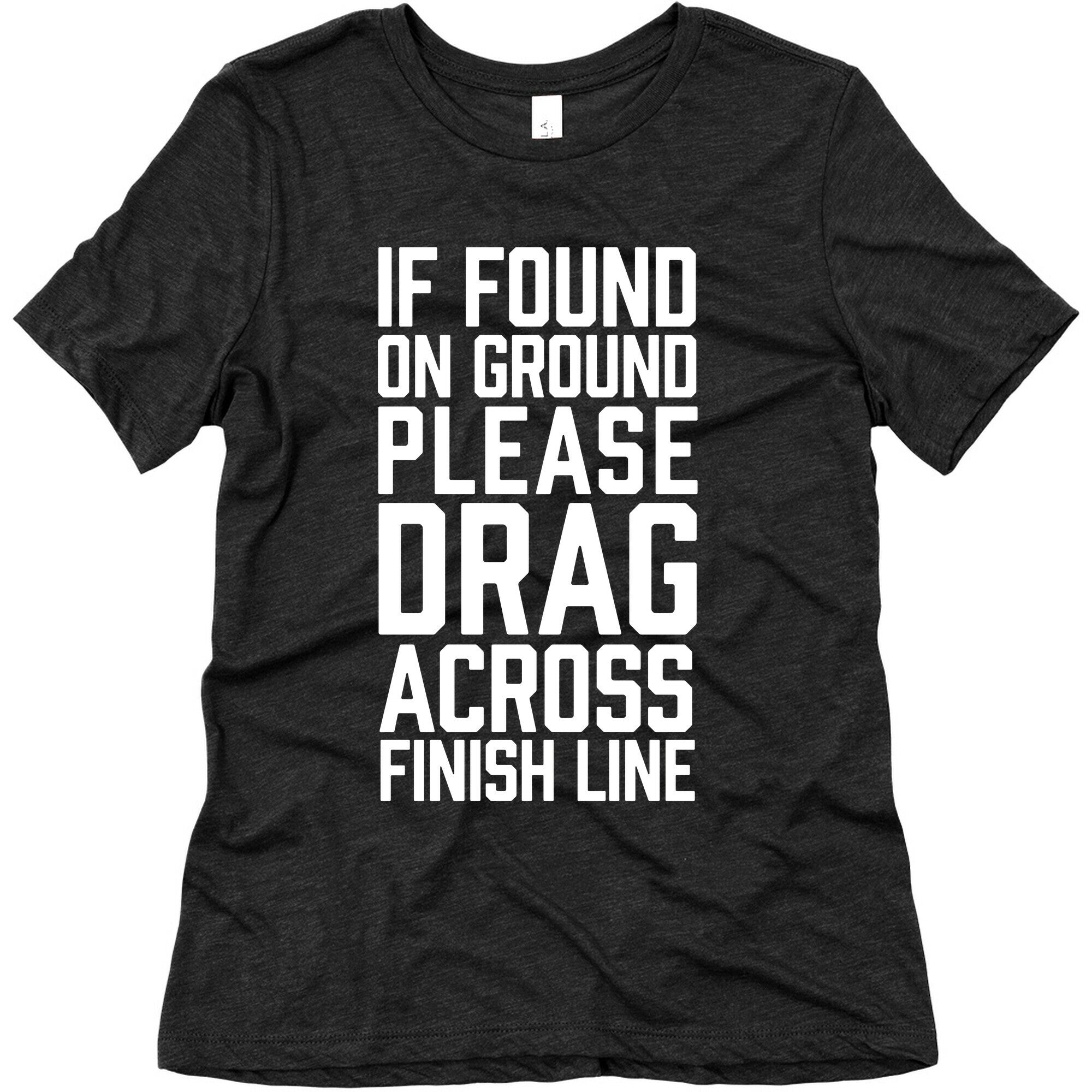 If Found On Ground Please Drag Across Finish Line Women's Triblend Tee