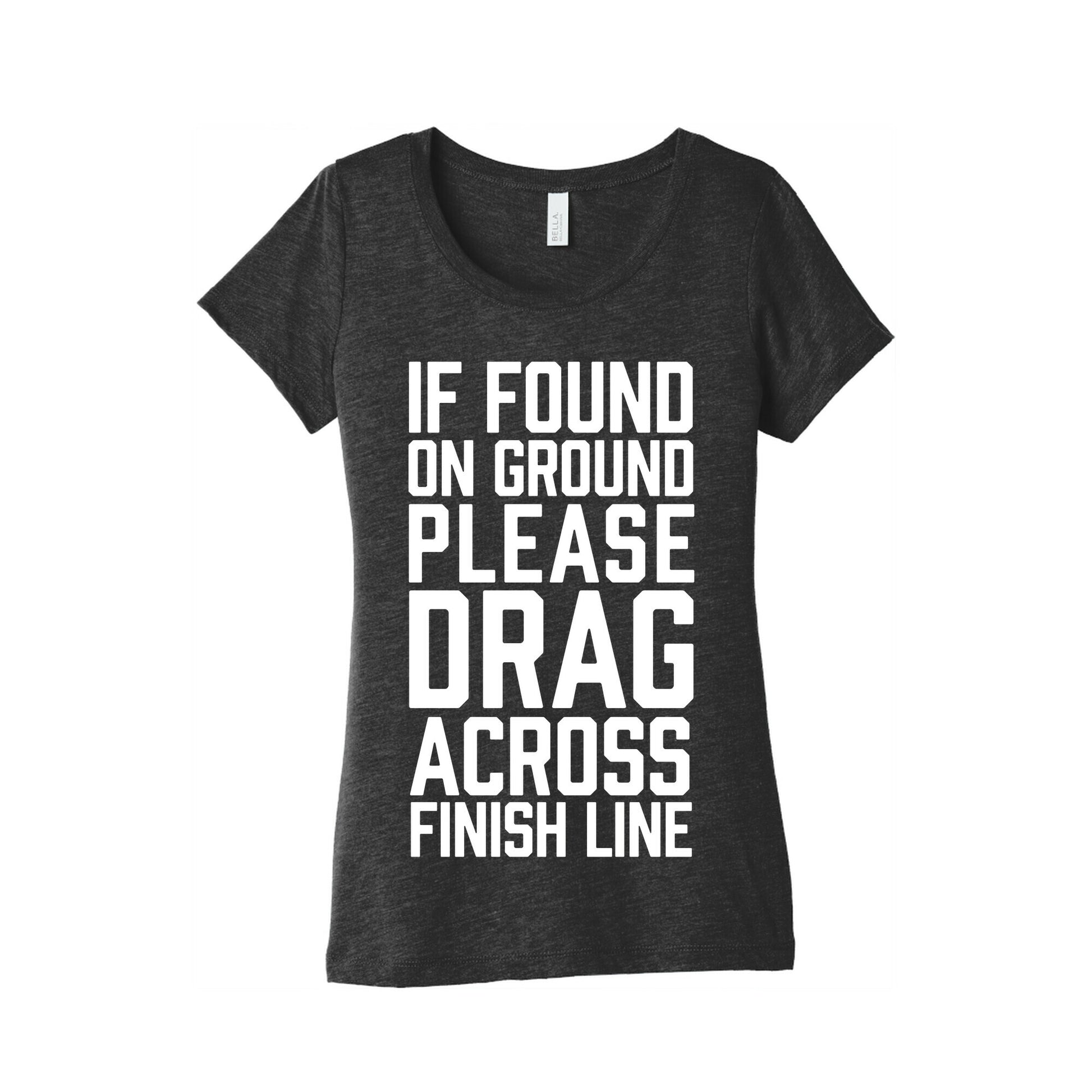 If Found On Ground Please Drag Across Finish Line Women's Triblend Tee