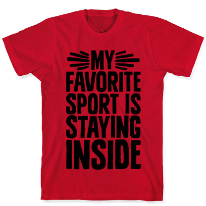 My Favorite Sport Is Staying Inside T-Shirt