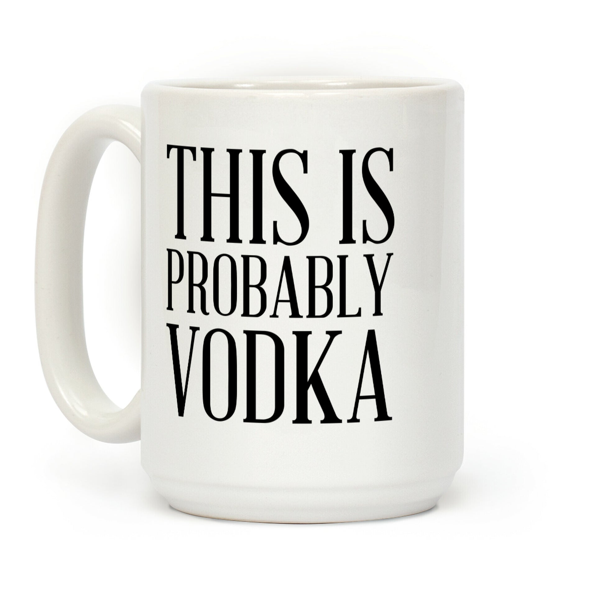 This Is Probably Vodka Coffee Mug