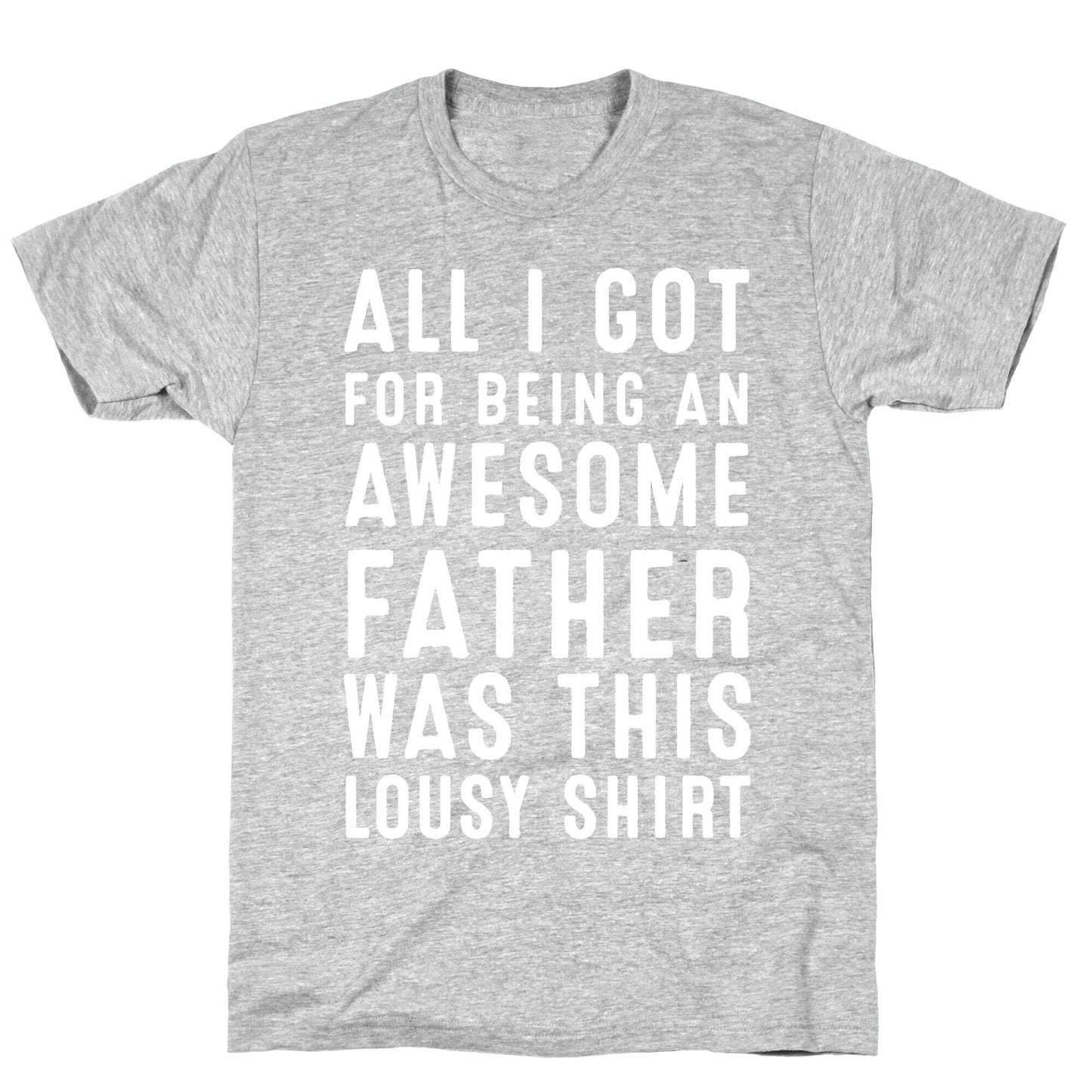 All I Got For Fathers Day T-Shirt
