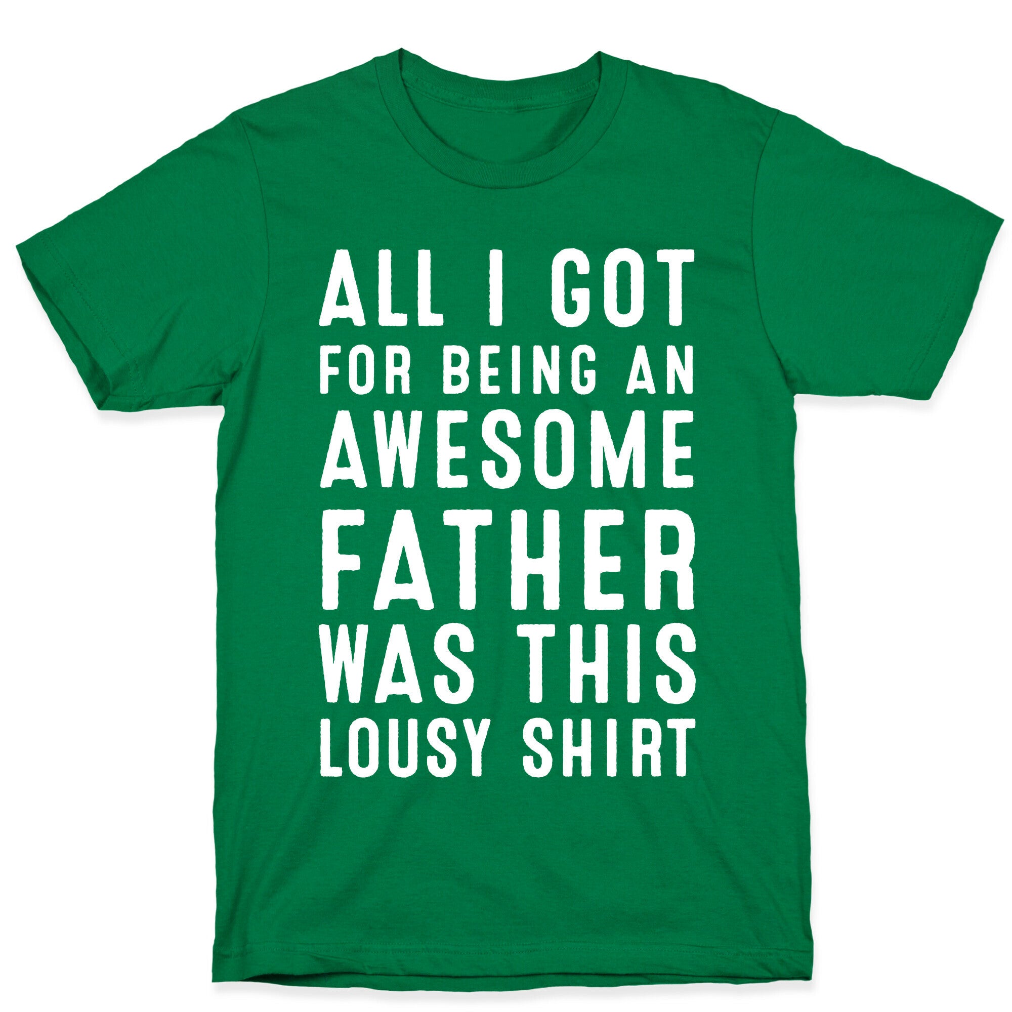 All I Got For Fathers Day T-Shirt