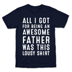 All I Got For Fathers Day T-Shirt
