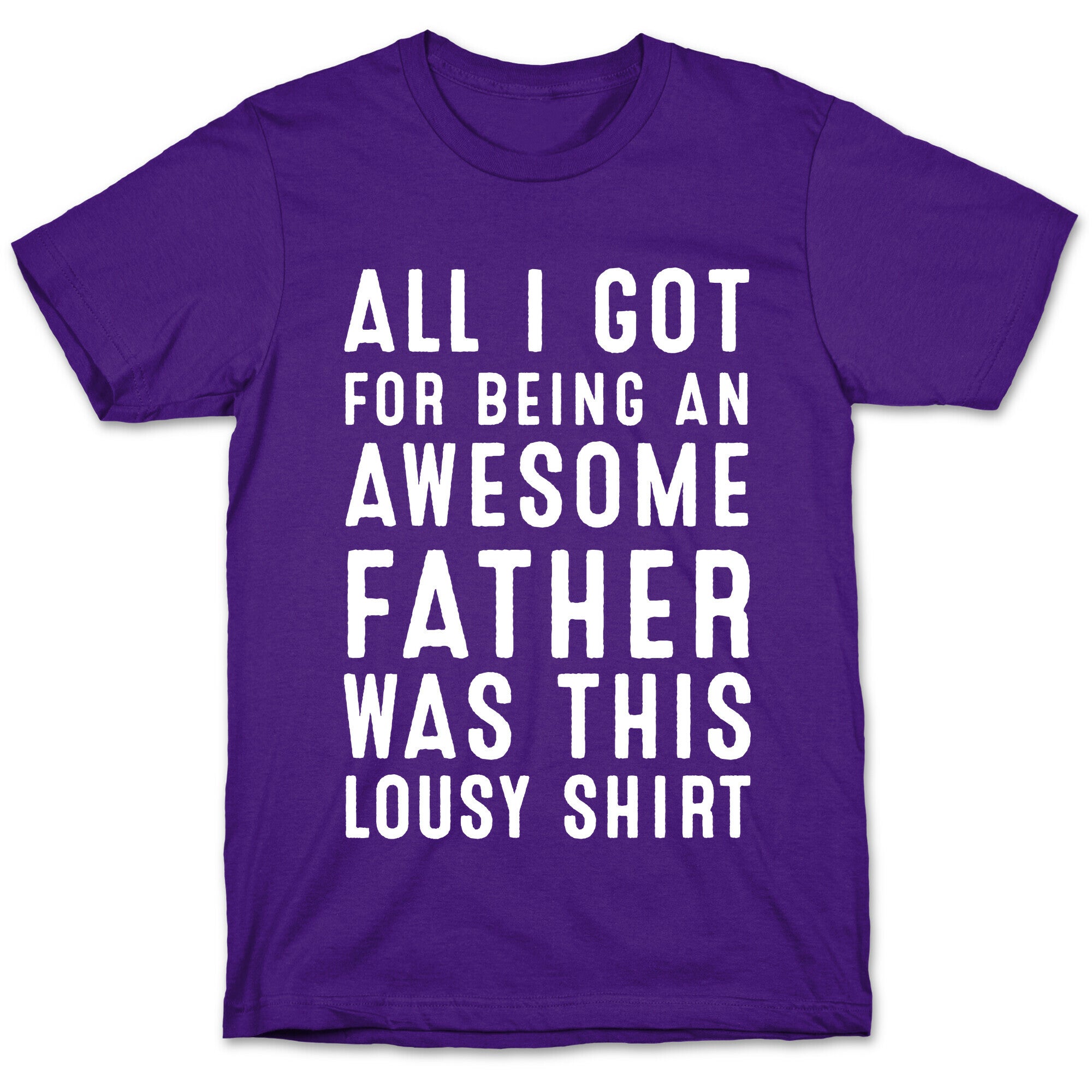All I Got For Fathers Day T-Shirt