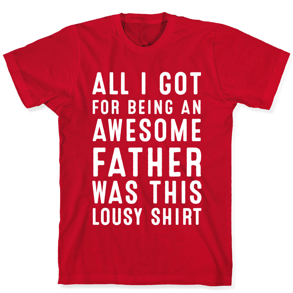 All I Got For Fathers Day T-Shirt